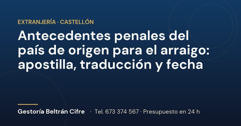 Antecedentes penales del país de origen para el arraigo: apostilla, traducción y fecha — Gestoría Beltrán Cifre