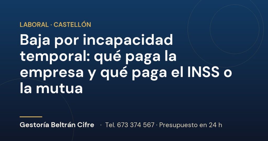 Baja por incapacidad temporal: qué paga la empresa y qué paga el INSS o la mutua — Gestoría Beltrán Cifre