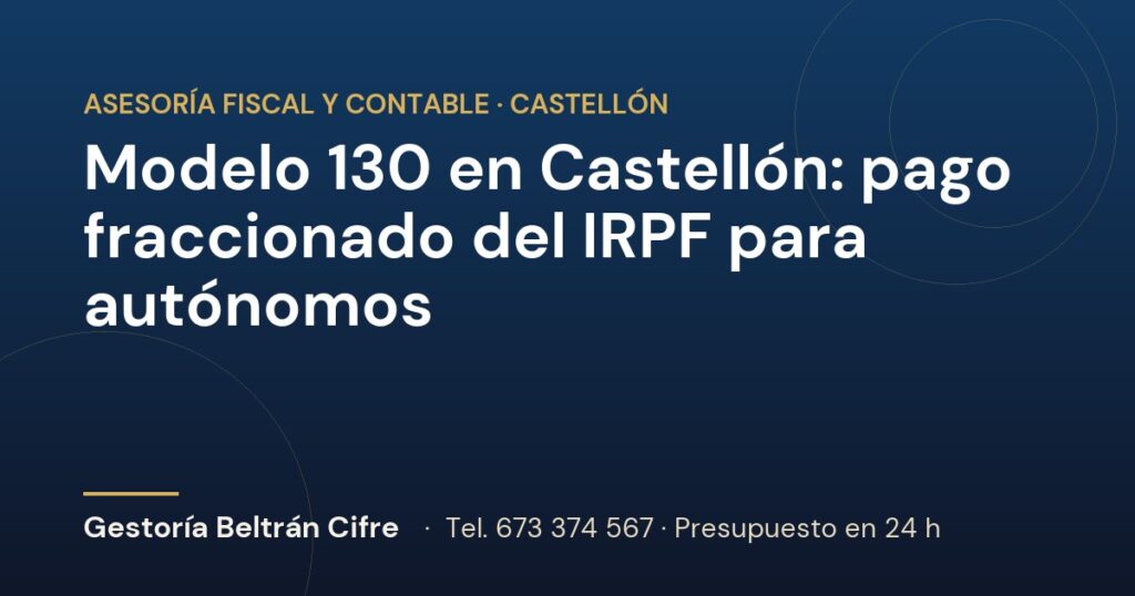Modelo 130 en Castellón: pago fraccionado del IRPF para autónomos — Gestoría Beltrán Cifre
